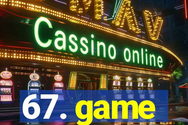 67. game